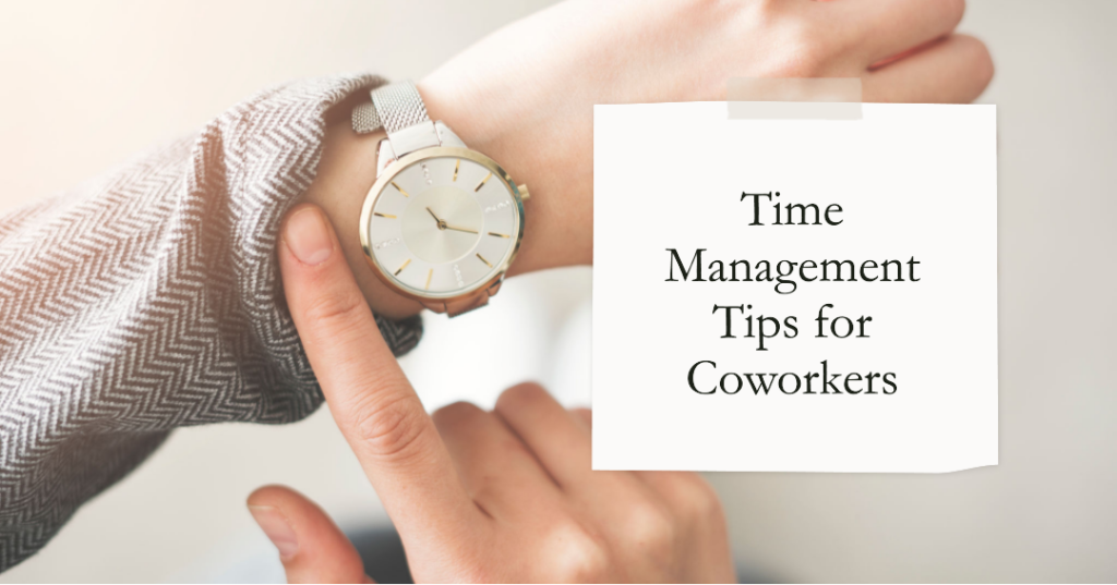 Time Management Tips for Coworkers